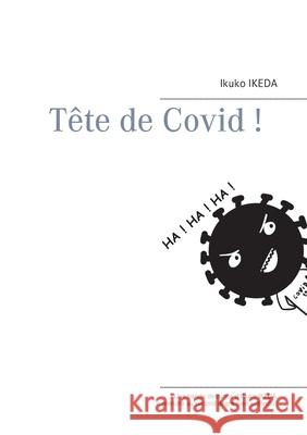 Tête de Covid ! Ikuko Ikeda 9782322207893 Books on Demand - książka
