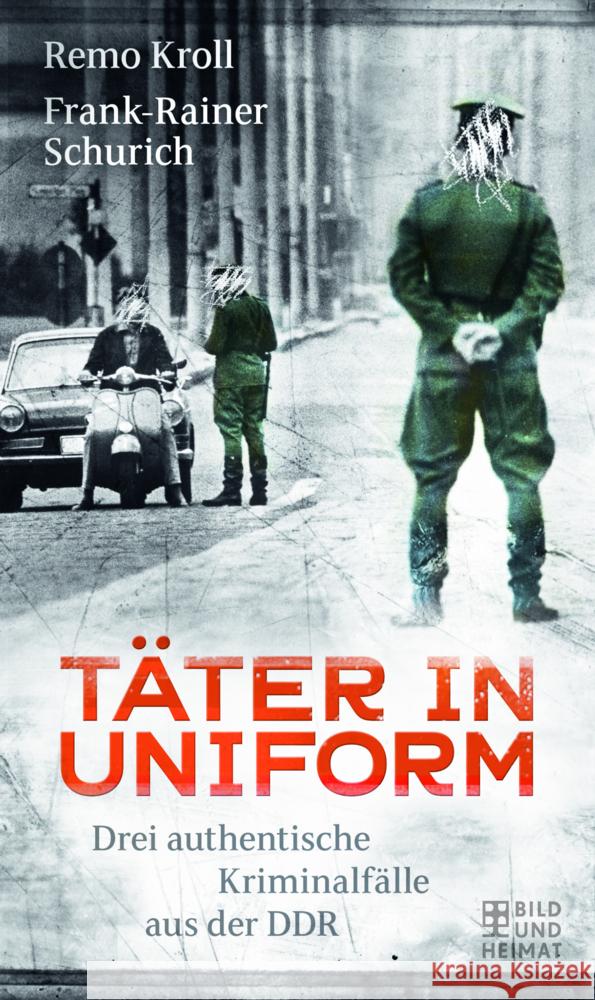Täter in Uniform Kroll / Schurich, Remo / Frank-Rainer 9783959583527 Bild und Heimat - książka