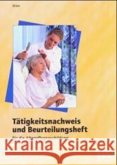 Tätigkeitsnachweis und Beurteilungsheft für die lernfeldorientierte Altenpflegeausbildung, m. CD-ROM : Nach bundeseinheitlichen Rahmenrichtlinien Zeiser, Michael   9783427012337 Bildungsverlag E1NS - książka