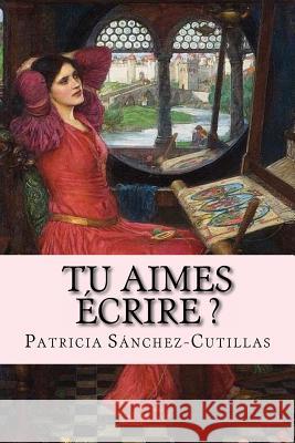 Tu aimes écrire ?: Manuel d'Écriture Créative Busquet, Carolina 9781532982415 Createspace Independent Publishing Platform - książka