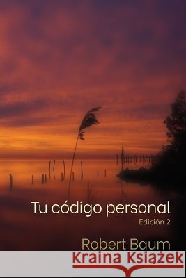 Tu Código Personal: Para qué te buscan las personas Robert Baum 9798670975827 Independently Published - książka
