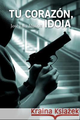 Tu corazón, Idoia Munoz, Jose Luis 9781505862447 Createspace Independent Publishing Platform - książka