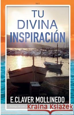 Tu Divina Inspiración Claver, Enriqueta 9788409115907 Enriqueta Claver Mollinedo - książka