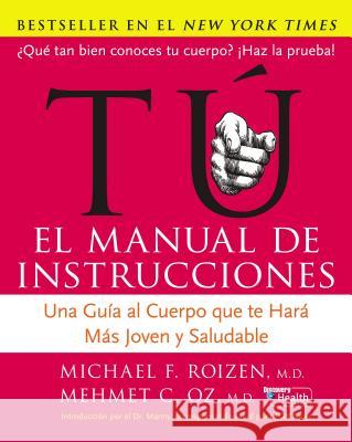 Tu: El Manual de Instrucciones: Una Guía Al Cuerpo Que Te Hará Más Joven Y Saludable Oz, Mehmet C. 9780060890049 Rayo - książka