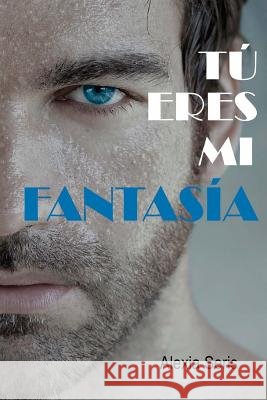 Tú eres mi fantasía Seris, Alexia 9781539087748 Createspace Independent Publishing Platform - książka