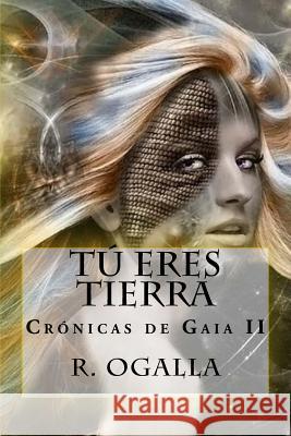 Tu eres Tierra Ogalla, R. 9781539004158 Createspace Independent Publishing Platform - książka