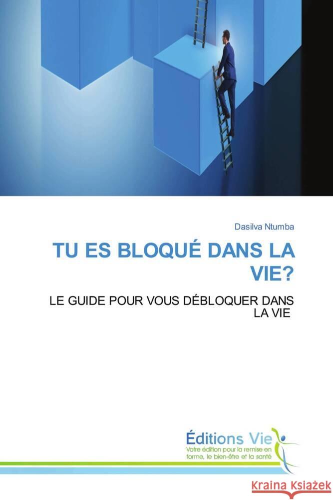 TU ES BLOQUÉ DANS LA VIE? Ntumba, Dasilva 9786208876739 Éditions Vie - książka