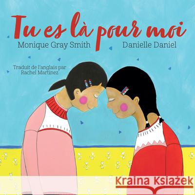 Tu Es L? Pour Moi Monique Gra Danielle Daniel Rachel Martinez 9781459845985 Les Editions Orca - książka