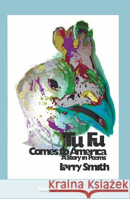 Tu Fu Comes to America: A Story in Poems Larry Smith 9781947504103 Bottom Dog Press - książka