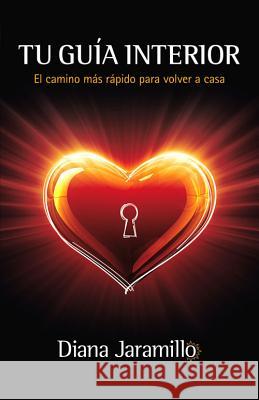 Tu Guia Interior- June 2013: El Camino Más Rápido Para Volver a Casa = Your Inner Guidance Jaramillo, Diana 9788415824268 Ediciones Oblicuas - książka