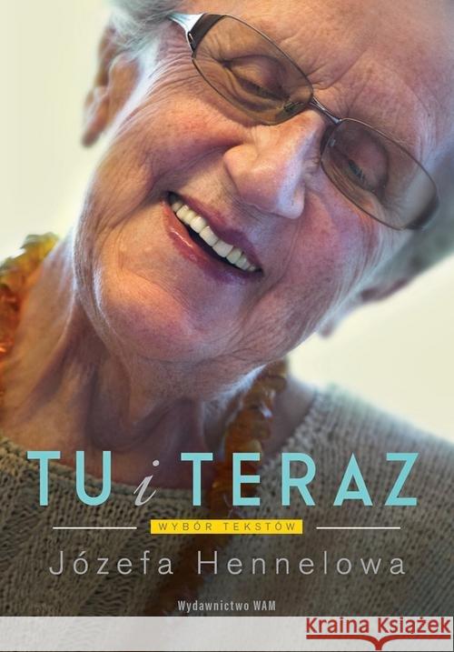 Tu i teraz Hennelowa Józefa 9788327717924 WAM - książka