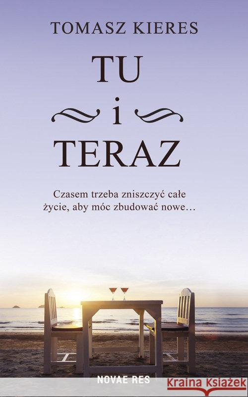 Tu i teraz Kieres Tomasz 9788380837683 Novae Res - książka