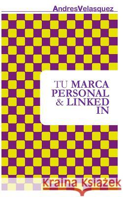 Tu Marca Personal & Linkedin Andres Velasquez 9781537685403 Createspace Independent Publishing Platform - książka