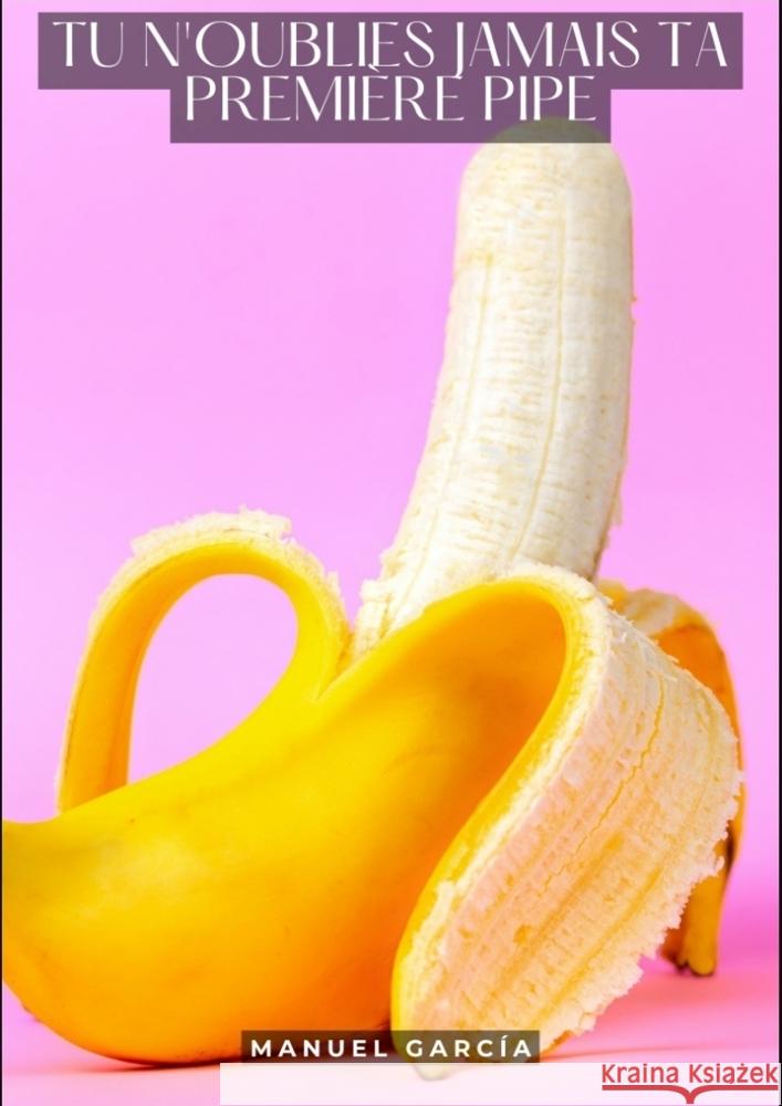 Tu n'oublies jamais ta première pipe García, Manuel 9783384266989 Manuel García - książka