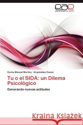 Tu o el SIDA: un Dilema Psicològico Martino Carlos Manuel 9783848453764 Editorial Acad Mica Espa Ola - książka