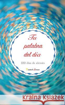 Tu Palabra del Día. 100 Días de Alemán Spanisch, Besser 9781792035081 Independently Published - książka