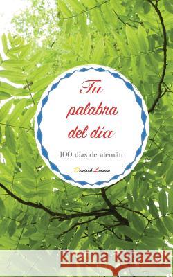 Tu Palabra del Día. 100 Días de Alemán Spanisch, Besser 9781792693090 Independently Published - książka