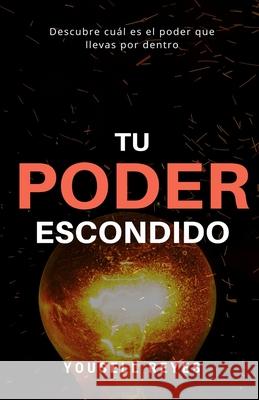 Tu Poder Escondido: Descubre cuál es el poder que llevas por dentro Reyes, Yousell 9798720306038 Independently published - książka
