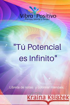 Tu potencial es Infinito: (Vibra Positivo) Libreta de Notas y Mandalas Perez 9781095181461 Independently Published - książka