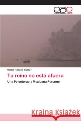 Tu reino no está afuera Carlos Filiberto Cuéllar 9783659065460 Editorial Academica Espanola - książka