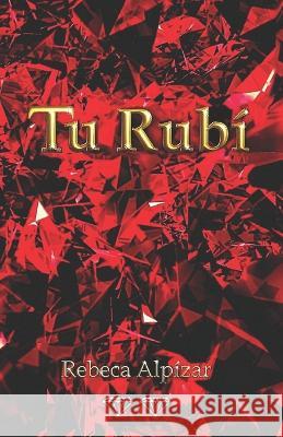 Tu Rubi Rebeca Alpizar   9798386576479 Independently Published - książka