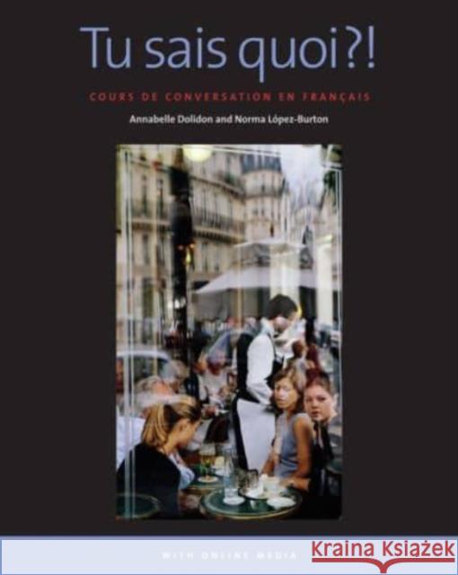 Tu sais quoi?!: Cours de conversation en francais: With Online Media Annabelle Dolidon Norma Lopez-Burton  9780300264333 Yale University Press - książka