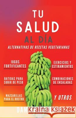 Tu Salud Al Diá: Alternativas de Recetas Vegetarianas Y Otros Damián Heredia 9781662821479 Xulon Press - książka