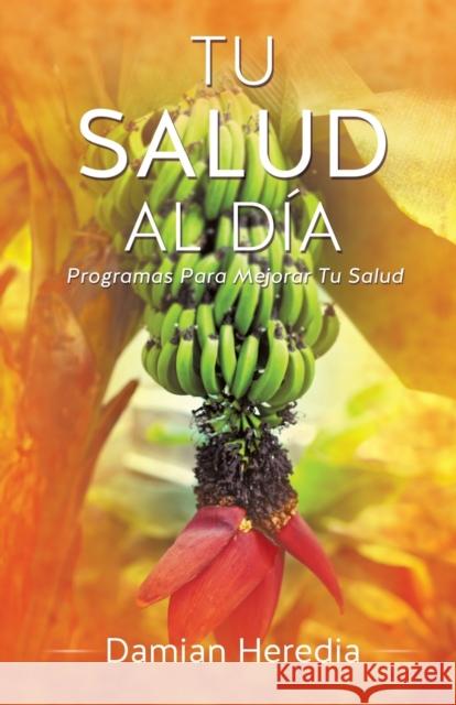 Tu Salud Al Dia Damian Heredia 9781625093455 Xulon Press - książka