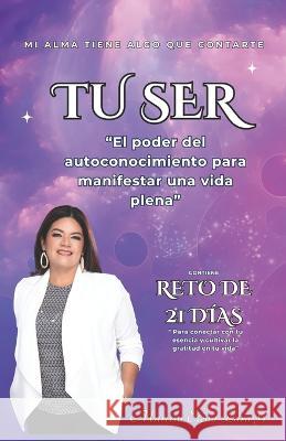 Tu Ser: El poder del autoconocimiento para manifestar una vida plena Melody Fernandez Marissa Elena Lara Gonzalez  9798852459091 Independently Published - książka
