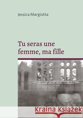 Tu seras une femme, ma fille Jessica Margiotta 9782322569939 Bod - Books on Demand - książka
