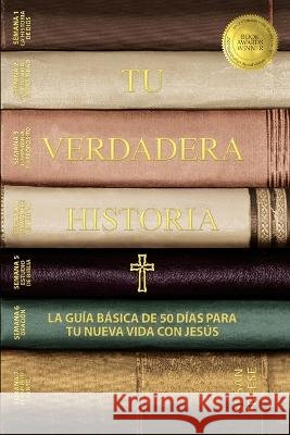 Tu verdadera historia: La guía básica de 50 días para tu nueva vida con Jesús (Your True Story, Spanish Edition) Freese, Susan 9781735878096 All in Ministries International - książka