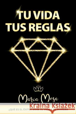 Tu Vida, Tus Reglas Maria Mesa 9788409162192 Agencia del ISBN En Espana - książka