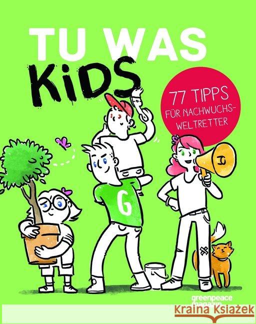 Tu was Kids : 77 Tipps für Nachwuchsweltretter Röndigs, Nicole 9783944222110 Greenpeace Magazin - książka