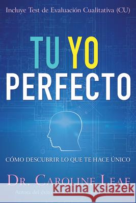 Tu Yo Perfecto: Cómo Descubrir Lo Que Te Hace Único Leaf, Caroline 9781641230094 Whitaker House - książka