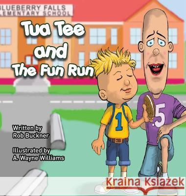 Tua Tee and The Fun Run Rob Buckner A Wayne Williams  9798218109523 Wiggle Woggle Books - książka