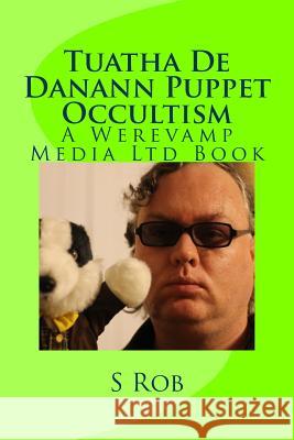 Tuatha De Danann Puppet Occultism Rob, S. 9781717397188 Createspace Independent Publishing Platform - książka