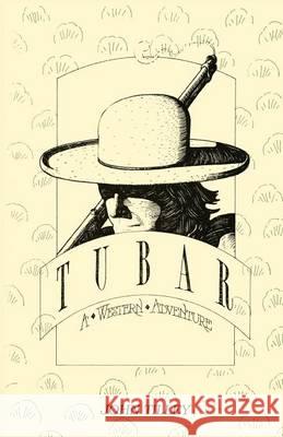 Tubar, A Western Adventure John Tilley, PH. 9780865341814 Sunstone Press - książka