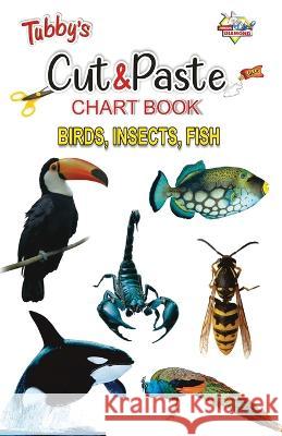 Tubbys Cut & Paste Chart Book Birds, Insects, Fish Priyanka 9788128825026 Diamond Pocket Books Pvt Ltd - książka