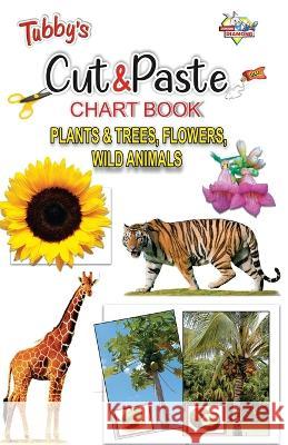 Tubbys Cut & Paste Chart Book Plants & Trees, Flowers Wild Animals Priyanka 9789355133304 Diamond Pocket Books Pvt Ltd - książka