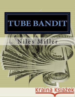 Tube Bandit: how to make Youtube videos very Quickly For Cash Miller, Niles 9781532733192 Createspace Independent Publishing Platform - książka