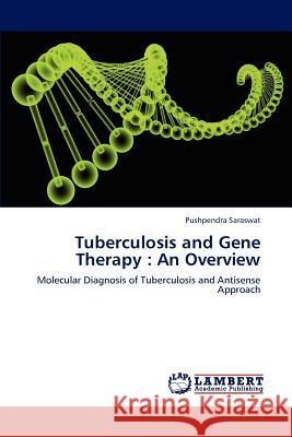 Tuberculosis and Gene Therapy: An Overview Saraswat, Pushpendra 9783659109737 LAP Lambert Academic Publishing - książka