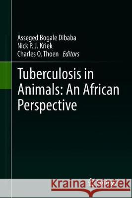 Tuberculosis in Animals: An African Perspective Asseged Bogal Nick P. J. Kriek Charles O. Thoen 9783030186883 Springer - książka