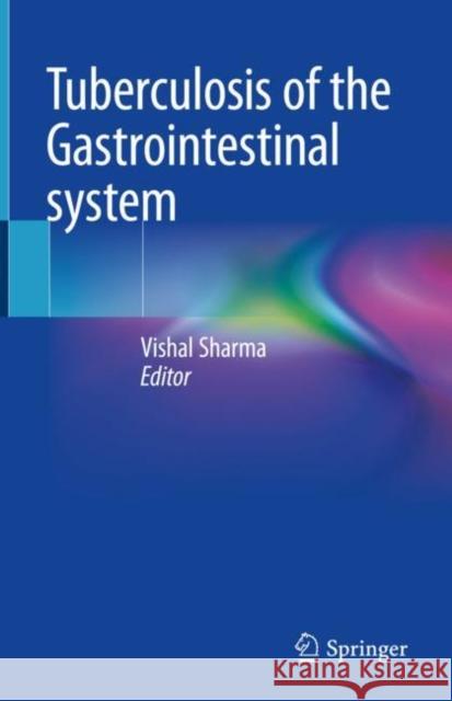 Tuberculosis of the Gastrointestinal System Sharma, Vishal 9789811690525 Springer Singapore - książka