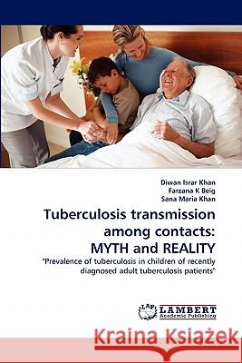 Tuberculosis transmission among contacts: MYTH and REALITY Khan, Diwan Israr 9783844318890 LAP Lambert Academic Publishing AG & Co KG - książka