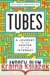 Tubes: A Journey to the Center of the Internet with a New Introduction by the Author Andrew Blum 9780062850300 Ecco Press