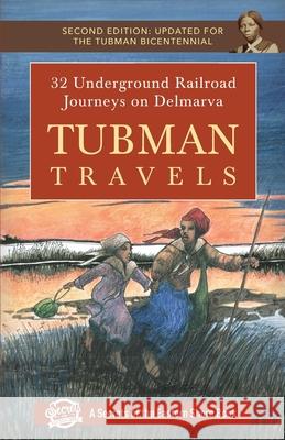 Tubman Travels: 32 Underground Railroad Journeys on Delmarva Jim Duffy 9781735674155 Secrets of the Eastern Shore - książka