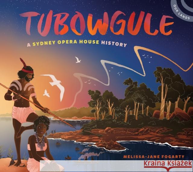 Tubowgule: A Sydney Opera House History Melissa-Jane Fogarty 9780734423351 Hachette Australia - książka