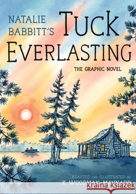 Tuck Everlasting: The Graphic Novel Natalie Babbitt 9780374391867 Farrar, Straus and Giroux (Byr) - książka