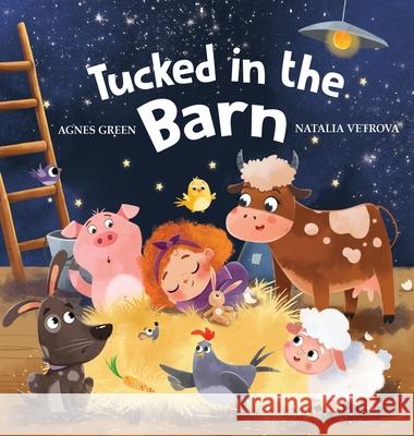 Tucked in the Barn: Bedtime Rhyming Book About Farm Animals Agnes Green, Natalia Vetrova 9781532377983 April Tale Books - książka