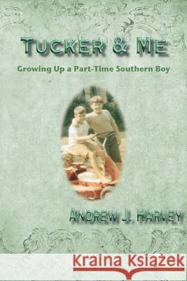 Tucker & Me: Growing Up a Part-Time Southern Boy Andrew Harvey 9781942891857 Msi Press - książka
